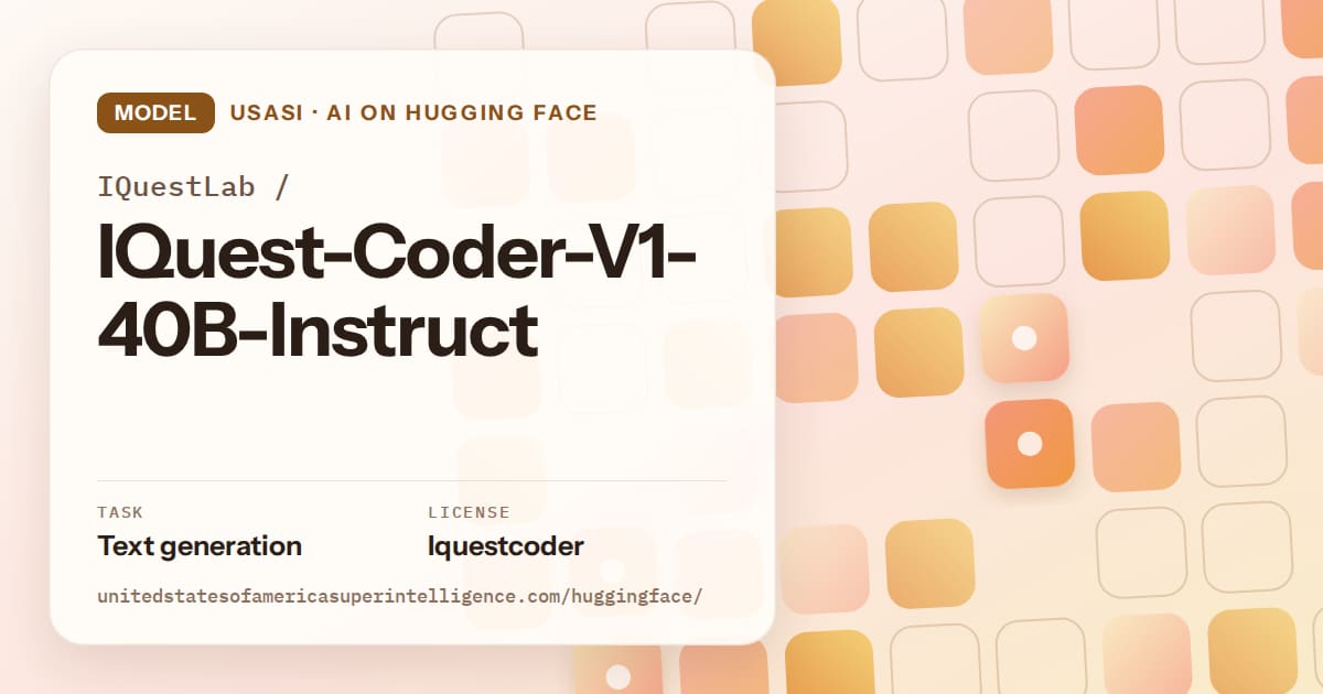 Generated orange rounded-tile grid artwork for the model IQuestLab/IQuest-Coder-V1-40B-Instruct, labeled USASI · AI on Hugging Face, with Task: Text generation · License: Iquestcoder.