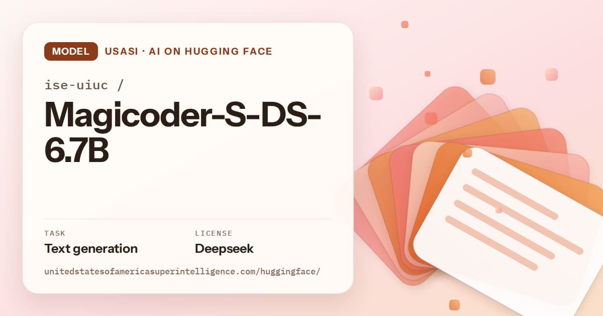 Generated tangerine layered-card artwork for the model ise-uiuc/Magicoder-S-DS-6.7B, labeled USASI · AI on Hugging Face, with Task: Text generation · License: Deepseek.