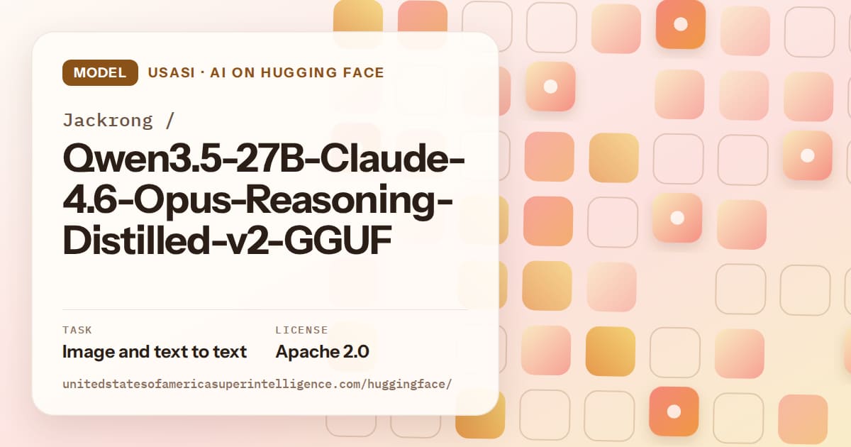 Generated orange rounded-tile grid artwork for the model Jackrong/Qwen3.5-27B-Claude-4.6-Opus-Reasoning-Distilled-v2-GGUF, labeled USASI · AI on Hugging Face, with Task: Image and text to text · License: Apache 2.0.