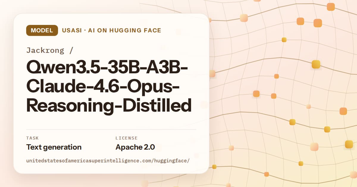 Generated amber wave-lattice artwork for the model Jackrong/Qwen3.5-35B-A3B-Claude-4.6-Opus-Reasoning-Distilled, labeled USASI · AI on Hugging Face, with Task: Text generation · License: Apache 2.0.
