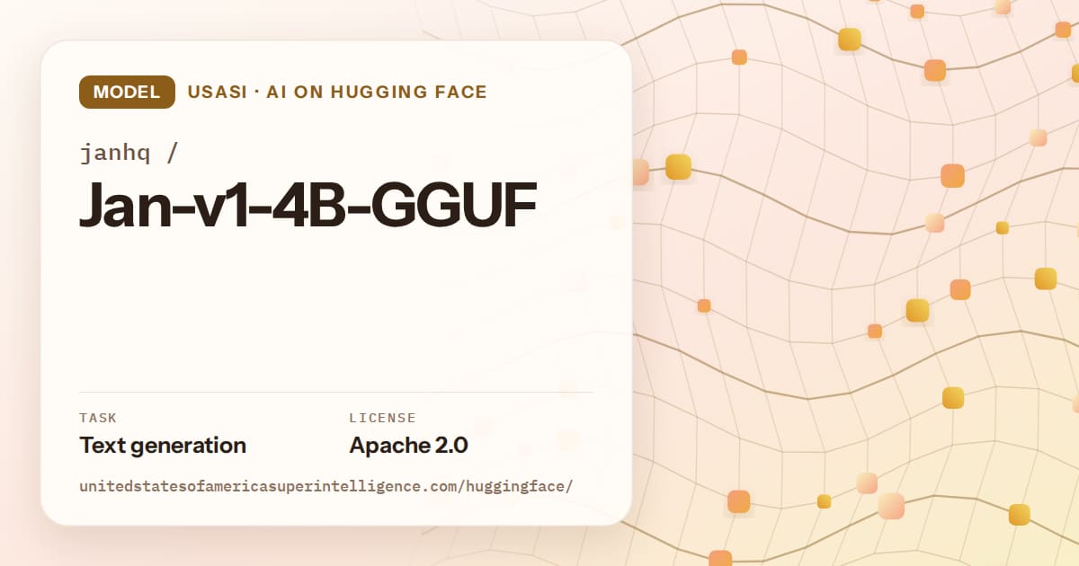Generated amber wave-lattice artwork for the model janhq/Jan-v1-4B-GGUF, labeled USASI · AI on Hugging Face, with Task: Text generation · License: Apache 2.0.