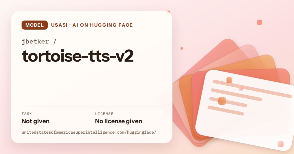 Generated tangerine layered-card artwork for the model jbetker/tortoise-tts-v2, labeled USASI · AI on Hugging Face, with Task: Not given · License: No license given.