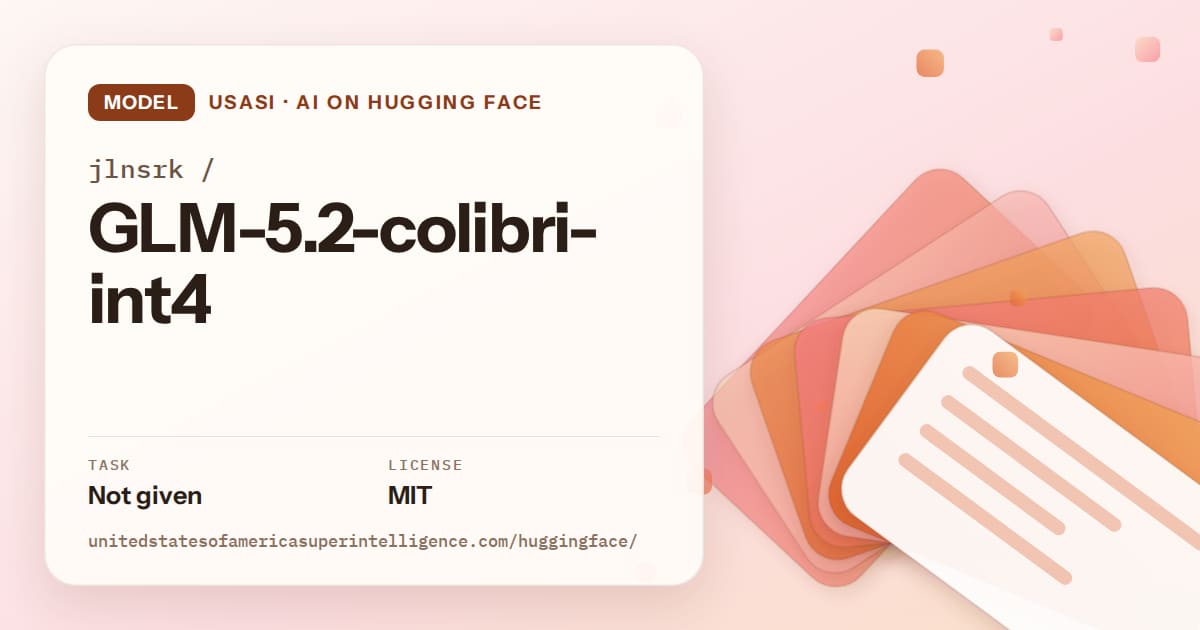 Generated tangerine layered-card artwork for the model jlnsrk/GLM-5.2-colibri-int4, labeled USASI · AI on Hugging Face, with Task: Not given · License: MIT.