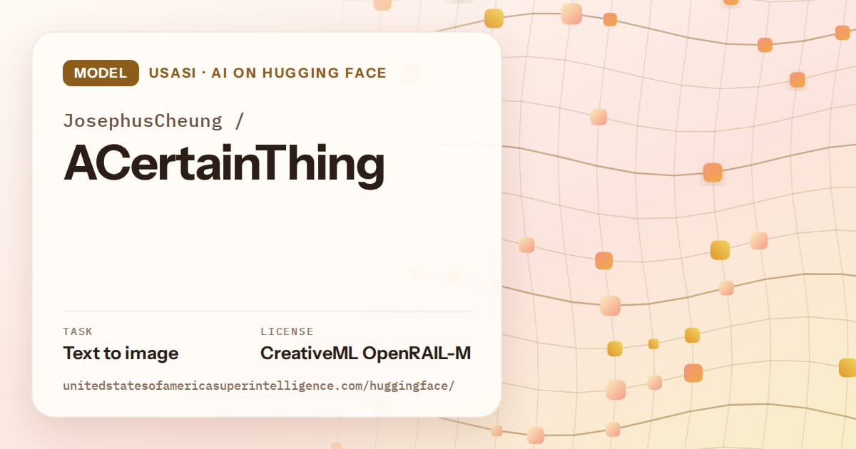 Generated amber wave-lattice artwork for the model JosephusCheung/ACertainThing, labeled USASI · AI on Hugging Face, with Task: Text to image · License: CreativeML OpenRAIL-M.