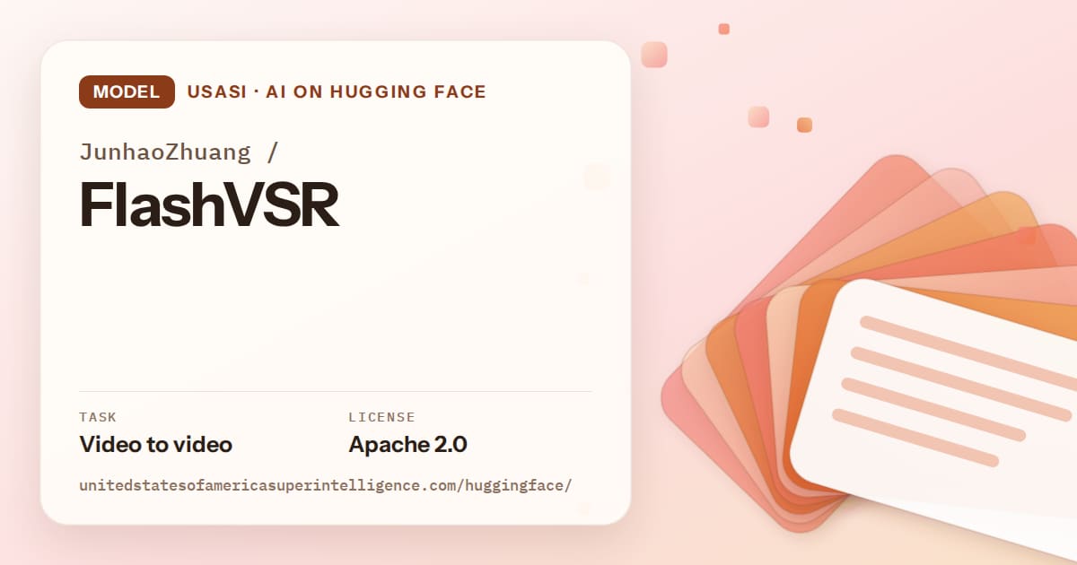 Generated tangerine layered-card artwork for the model JunhaoZhuang/FlashVSR, labeled USASI · AI on Hugging Face, with Task: Video to video · License: Apache 2.0.