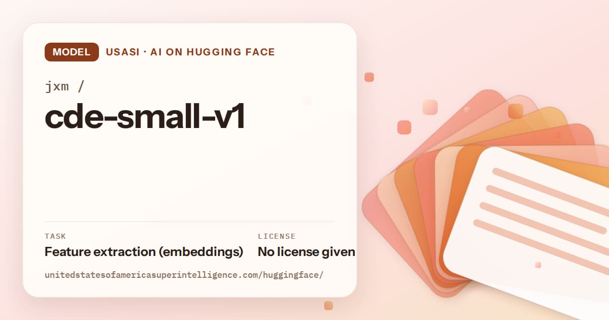 Generated tangerine layered-card artwork for the model jxm/cde-small-v1, labeled USASI · AI on Hugging Face, with Task: Feature extraction (embeddings) · License: No license given.
