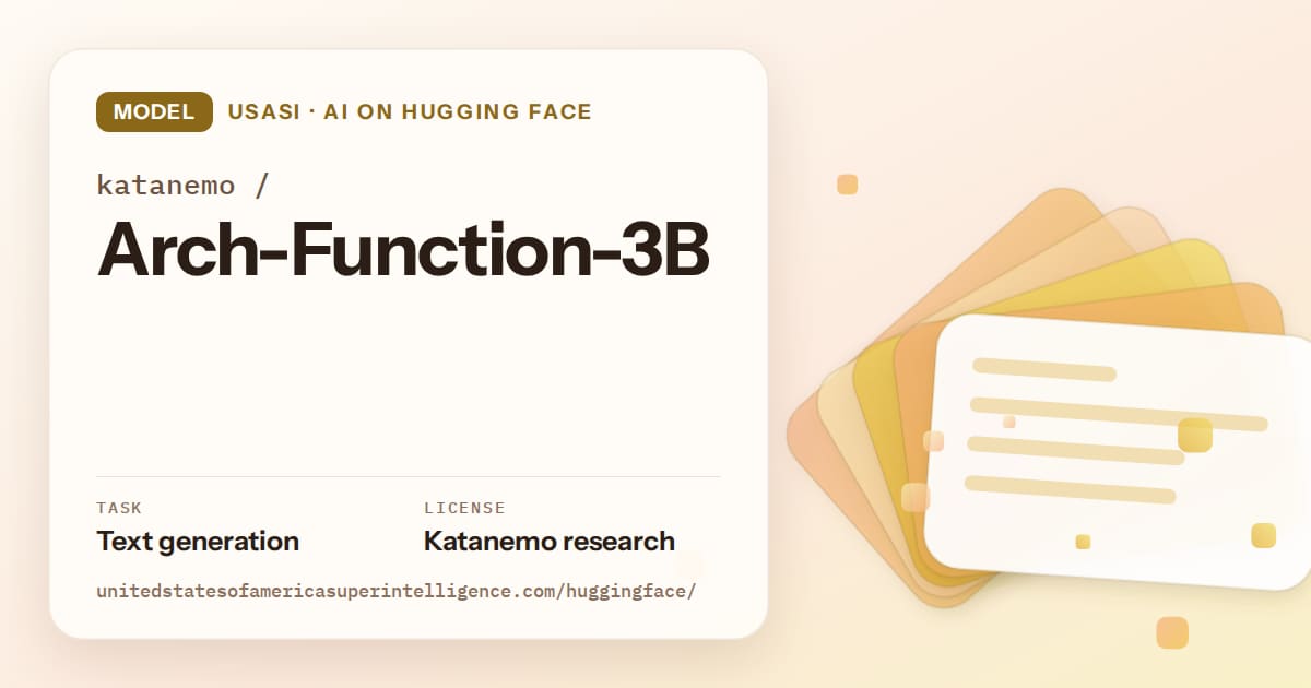 Generated amber layered-card artwork for the model katanemo/Arch-Function-3B, labeled USASI · AI on Hugging Face, with Task: Text generation · License: Katanemo research.