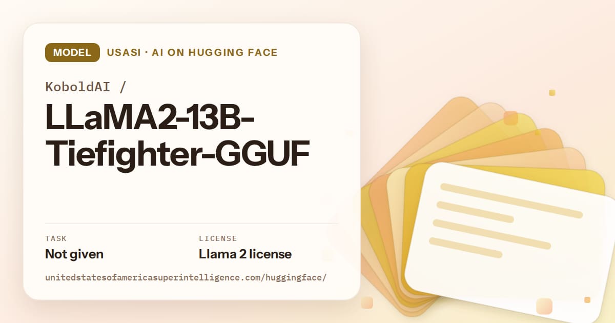 Generated amber layered-card artwork for the model KoboldAI/LLaMA2-13B-Tiefighter-GGUF, labeled USASI · AI on Hugging Face, with Task: Not given · License: Llama 2 license.