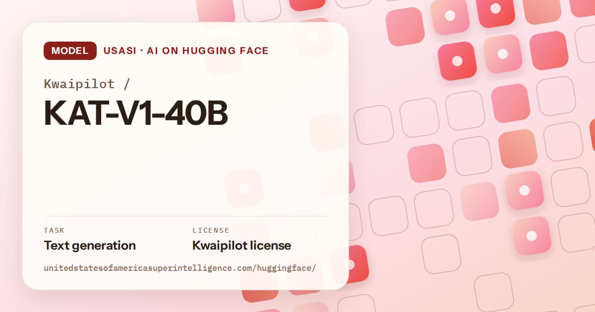Generated coral rounded-tile grid artwork for the model Kwaipilot/KAT-V1-40B, labeled USASI · AI on Hugging Face, with Task: Text generation · License: Kwaipilot license.