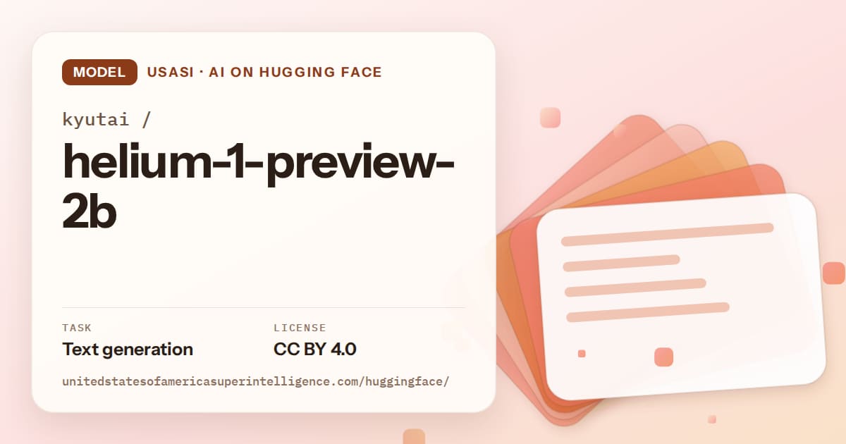 Generated tangerine layered-card artwork for the model kyutai/helium-1-preview-2b, labeled USASI · AI on Hugging Face, with Task: Text generation · License: CC BY 4.0.