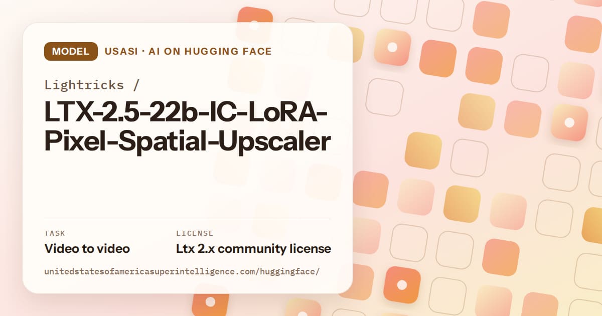 Generated orange rounded-tile grid artwork for the model Lightricks/LTX-2.5-22b-IC-LoRA-Pixel-Spatial-Upscaler, labeled USASI · AI on Hugging Face, with Task: Video to video · License: Ltx 2.x community license.