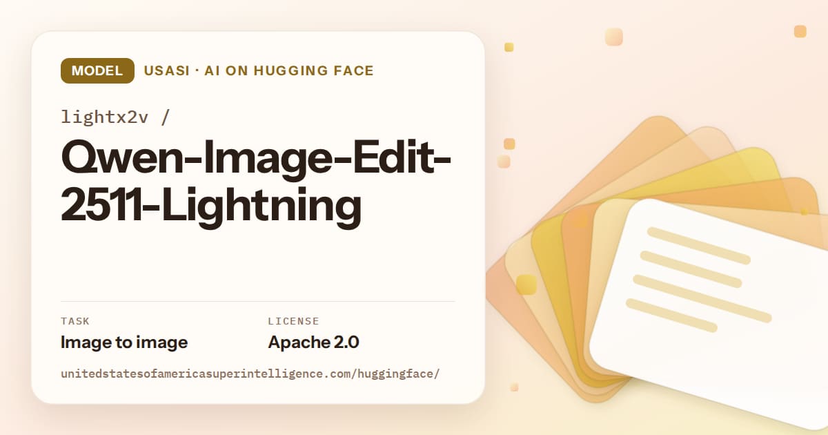 Generated amber layered-card artwork for the model lightx2v/Qwen-Image-Edit-2511-Lightning, labeled USASI · AI on Hugging Face, with Task: Image to image · License: Apache 2.0.