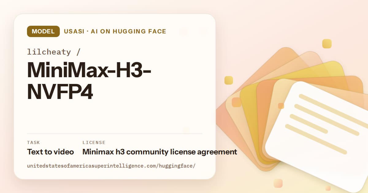 Generated amber layered-card artwork for the model lilcheaty/MiniMax-H3-NVFP4, labeled USASI · AI on Hugging Face, with Task: Text to video · License: Minimax h3 community license agreement.