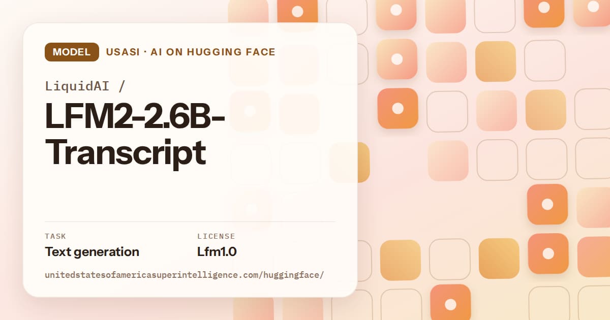 Generated orange rounded-tile grid artwork for the model LiquidAI/LFM2-2.6B-Transcript, labeled USASI · AI on Hugging Face, with Task: Text generation · License: Lfm1.0.