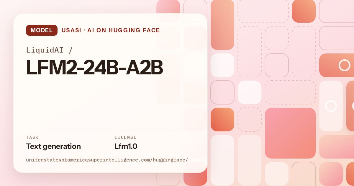 Generated coral tile-mosaic artwork for the model LiquidAI/LFM2-24B-A2B, labeled USASI · AI on Hugging Face, with Task: Text generation · License: Lfm1.0.