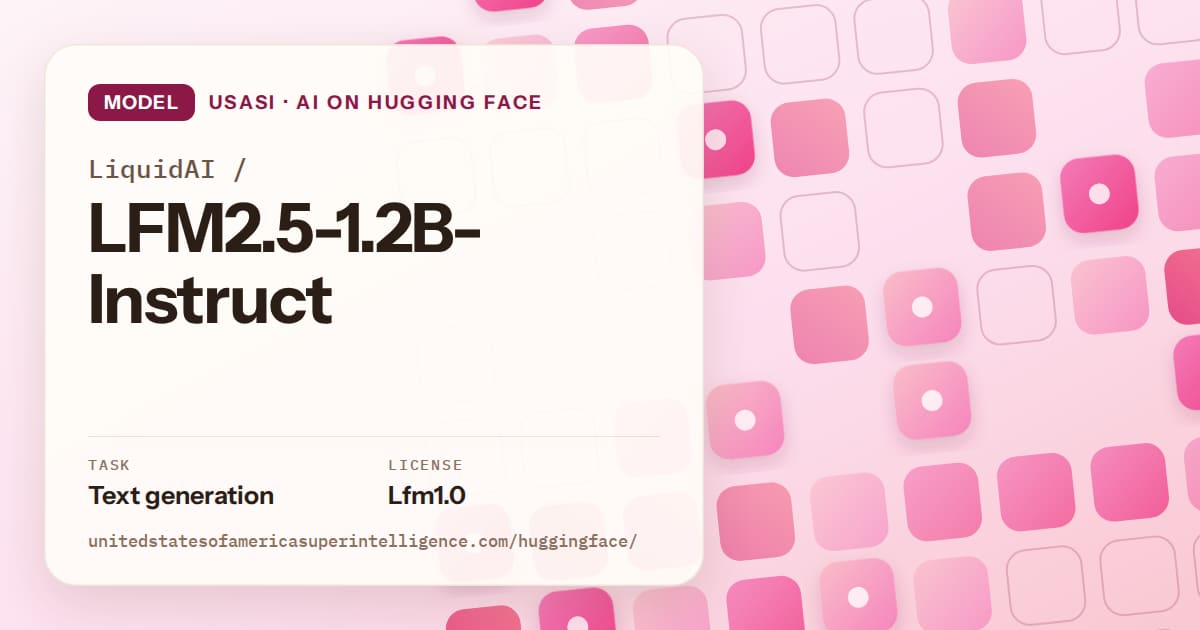 Generated rose rounded-tile grid artwork for the model LiquidAI/LFM2.5-1.2B-Instruct, labeled USASI · AI on Hugging Face, with Task: Text generation · License: Lfm1.0.