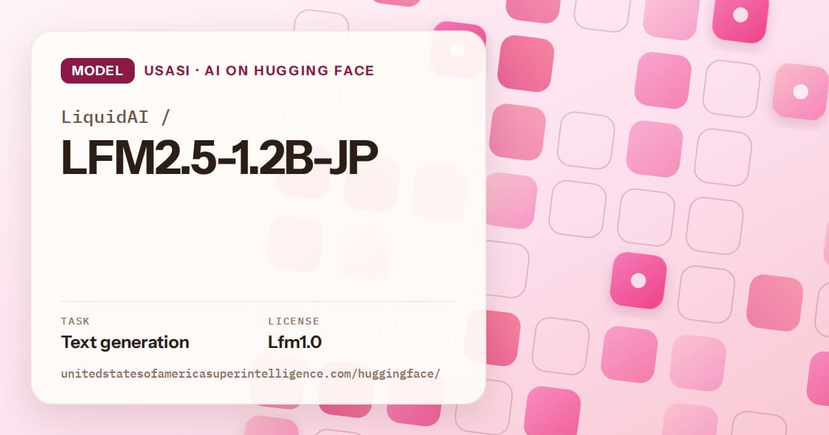 Generated rose rounded-tile grid artwork for the model LiquidAI/LFM2.5-1.2B-JP, labeled USASI · AI on Hugging Face, with Task: Text generation · License: Lfm1.0.