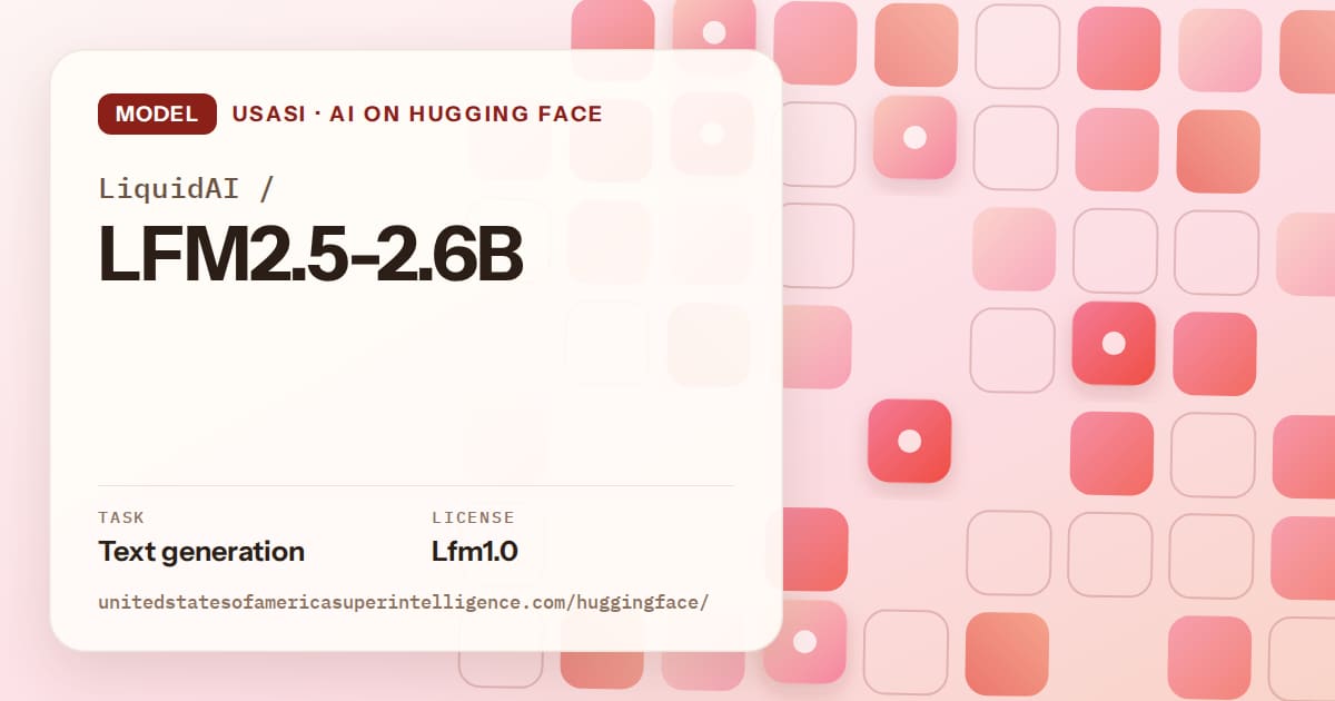 Generated coral rounded-tile grid artwork for the model LiquidAI/LFM2.5-2.6B, labeled USASI · AI on Hugging Face, with Task: Text generation · License: Lfm1.0.