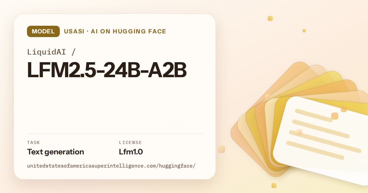 Generated amber layered-card artwork for the model LiquidAI/LFM2.5-24B-A2B, labeled USASI · AI on Hugging Face, with Task: Text generation · License: Lfm1.0.