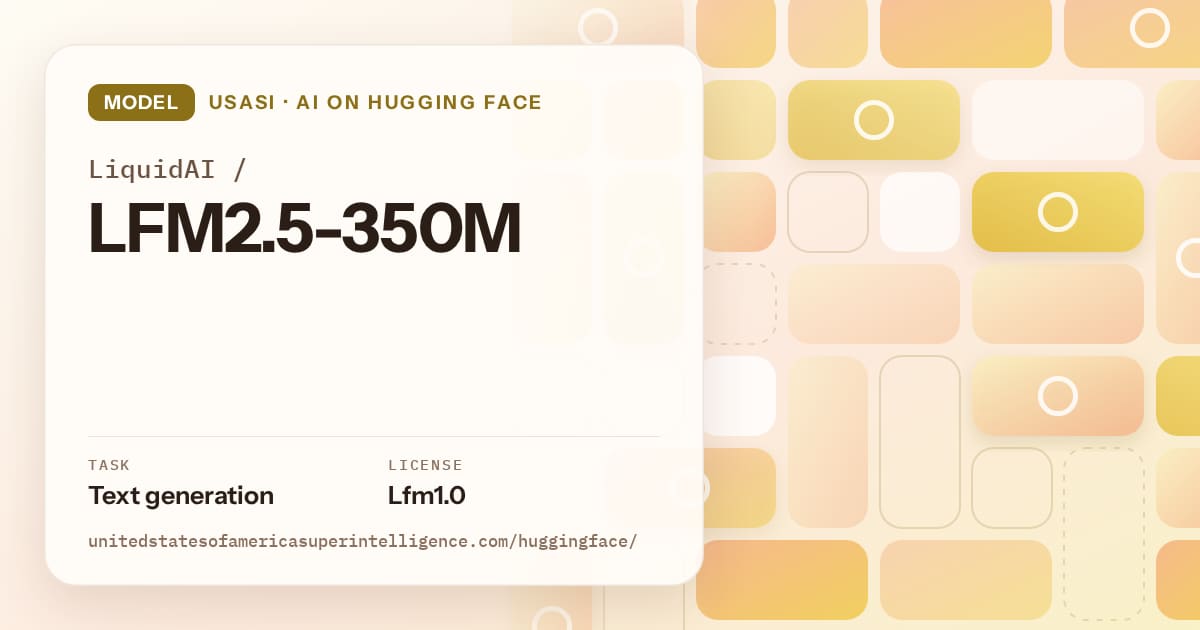 Generated gold tile-mosaic artwork for the model LiquidAI/LFM2.5-350M, labeled USASI · AI on Hugging Face, with Task: Text generation · License: Lfm1.0.