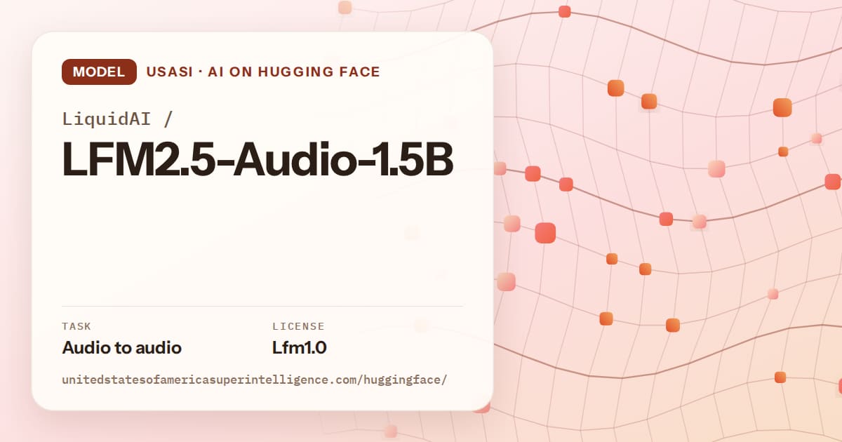 Generated tangerine wave-lattice artwork for the model LiquidAI/LFM2.5-Audio-1.5B, labeled USASI · AI on Hugging Face, with Task: Audio to audio · License: Lfm1.0.