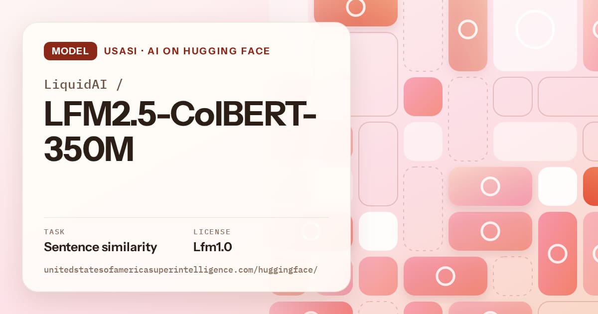 Generated coral tile-mosaic artwork for the model LiquidAI/LFM2.5-ColBERT-350M, labeled USASI · AI on Hugging Face, with Task: Sentence similarity · License: Lfm1.0.