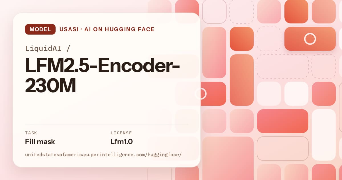 Generated coral tile-mosaic artwork for the model LiquidAI/LFM2.5-Encoder-230M, labeled USASI · AI on Hugging Face, with Task: Fill mask · License: Lfm1.0.