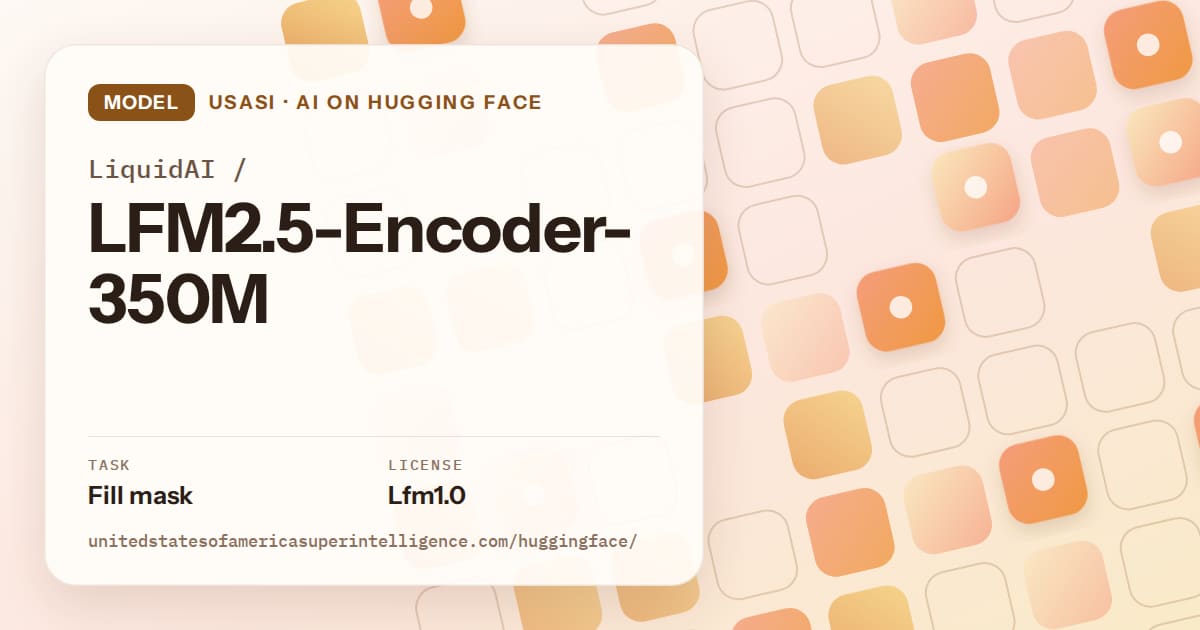 Generated orange rounded-tile grid artwork for the model LiquidAI/LFM2.5-Encoder-350M, labeled USASI · AI on Hugging Face, with Task: Fill mask · License: Lfm1.0.
