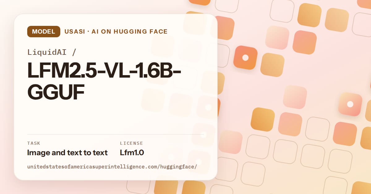 Generated orange rounded-tile grid artwork for the model LiquidAI/LFM2.5-VL-1.6B-GGUF, labeled USASI · AI on Hugging Face, with Task: Image and text to text · License: Lfm1.0.