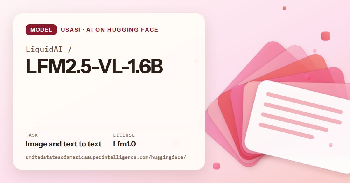Generated coral layered-card artwork for the model LiquidAI/LFM2.5-VL-1.6B, labeled USASI · AI on Hugging Face, with Task: Image and text to text · License: Lfm1.0.