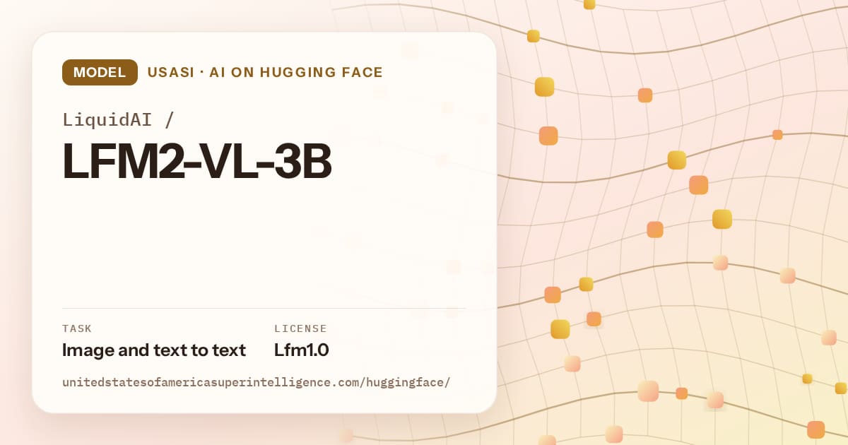 Generated amber wave-lattice artwork for the model LiquidAI/LFM2-VL-3B, labeled USASI · AI on Hugging Face, with Task: Image and text to text · License: Lfm1.0.