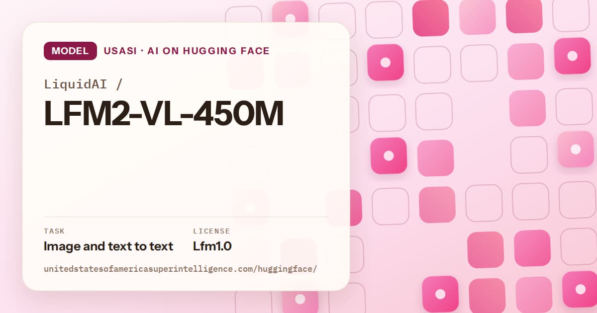 Generated rose rounded-tile grid artwork for the model LiquidAI/LFM2-VL-450M, labeled USASI · AI on Hugging Face, with Task: Image and text to text · License: Lfm1.0.