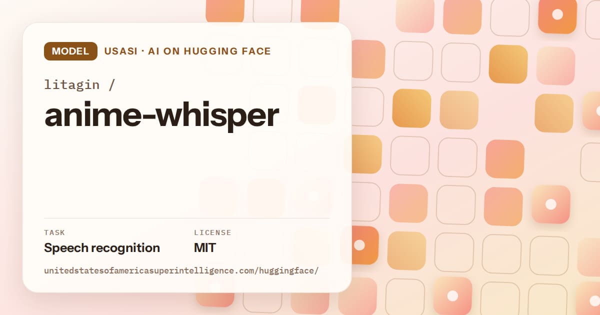 Generated orange rounded-tile grid artwork for the model litagin/anime-whisper, labeled USASI · AI on Hugging Face, with Task: Speech recognition · License: MIT.
