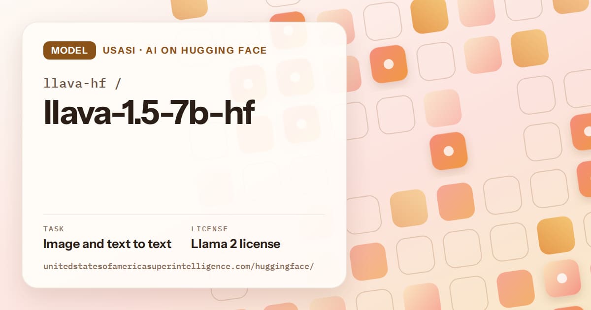 Generated orange rounded-tile grid artwork for the model llava-hf/llava-1.5-7b-hf, labeled USASI · AI on Hugging Face, with Task: Image and text to text · License: Llama 2 license.