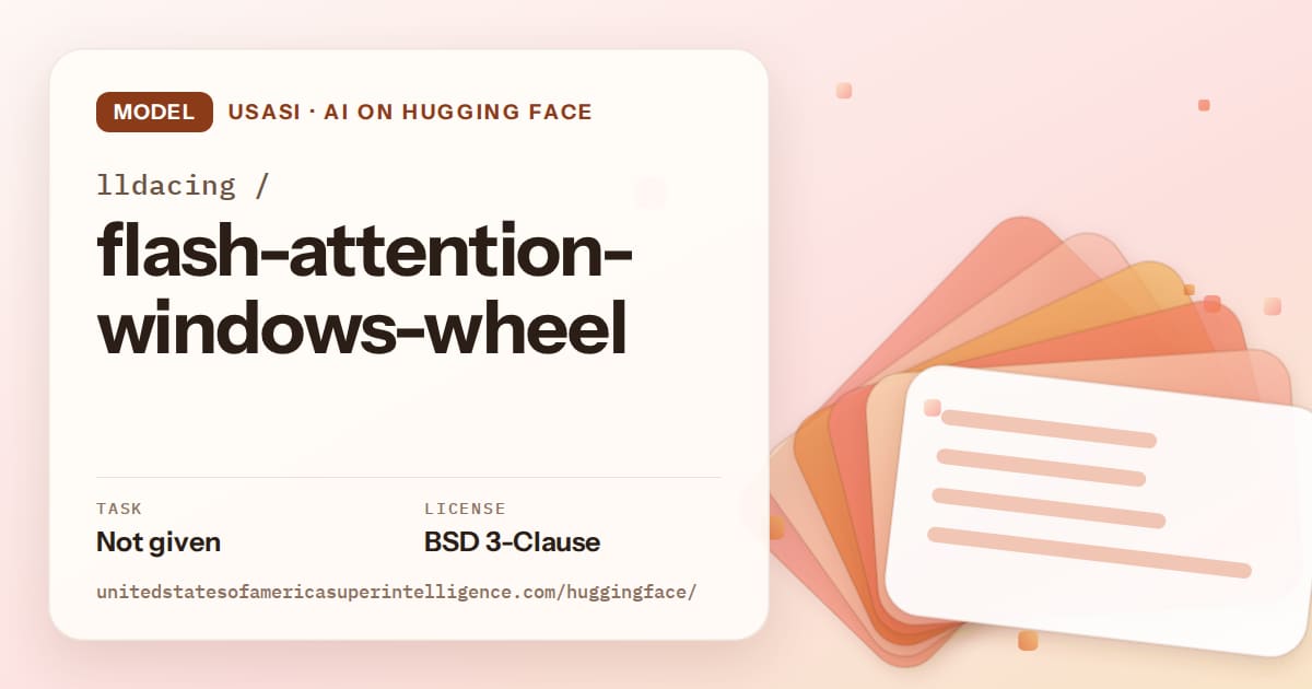 Generated tangerine layered-card artwork for the model lldacing/flash-attention-windows-wheel, labeled USASI · AI on Hugging Face, with Task: Not given · License: BSD 3-Clause.