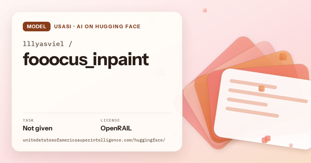 Generated tangerine layered-card artwork for the model lllyasviel/fooocus_inpaint, labeled USASI · AI on Hugging Face, with Task: Not given · License: OpenRAIL.
