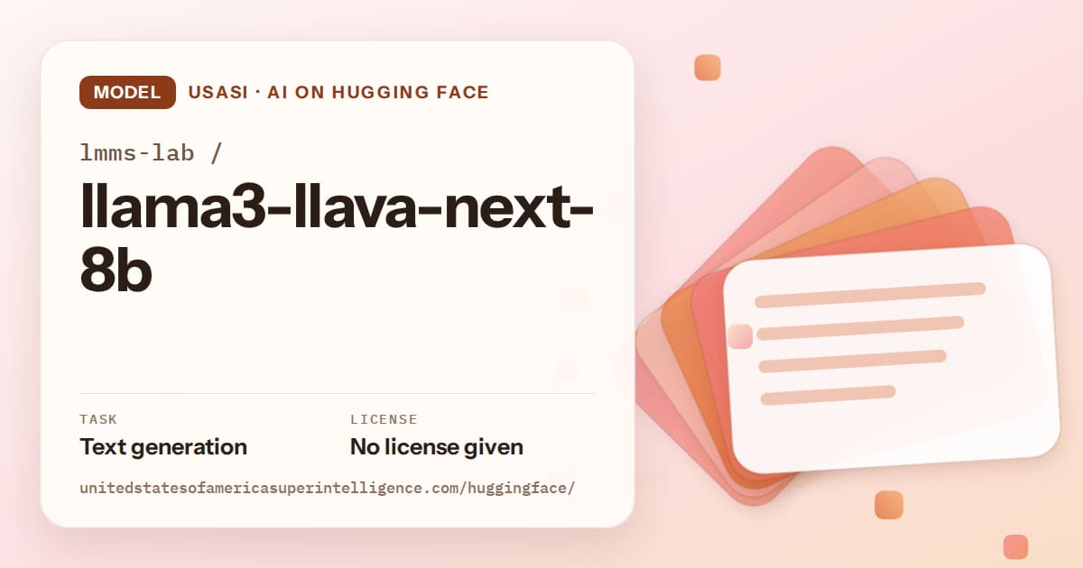 Generated tangerine layered-card artwork for the model lmms-lab/llama3-llava-next-8b, labeled USASI · AI on Hugging Face, with Task: Text generation · License: No license given.