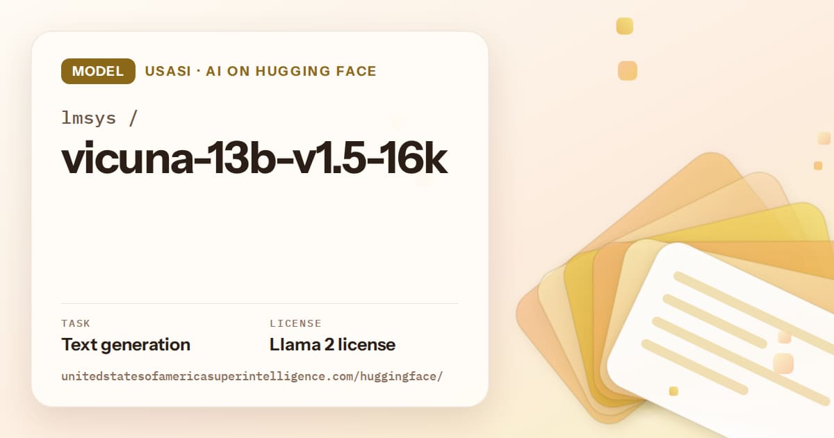 Generated amber layered-card artwork for the model lmsys/vicuna-13b-v1.5-16k, labeled USASI · AI on Hugging Face, with Task: Text generation · License: Llama 2 license.