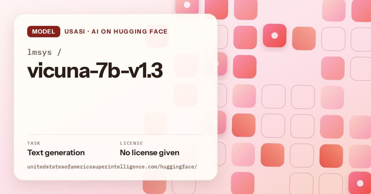 Generated coral rounded-tile grid artwork for the model lmsys/vicuna-7b-v1.3, labeled USASI · AI on Hugging Face, with Task: Text generation · License: No license given.