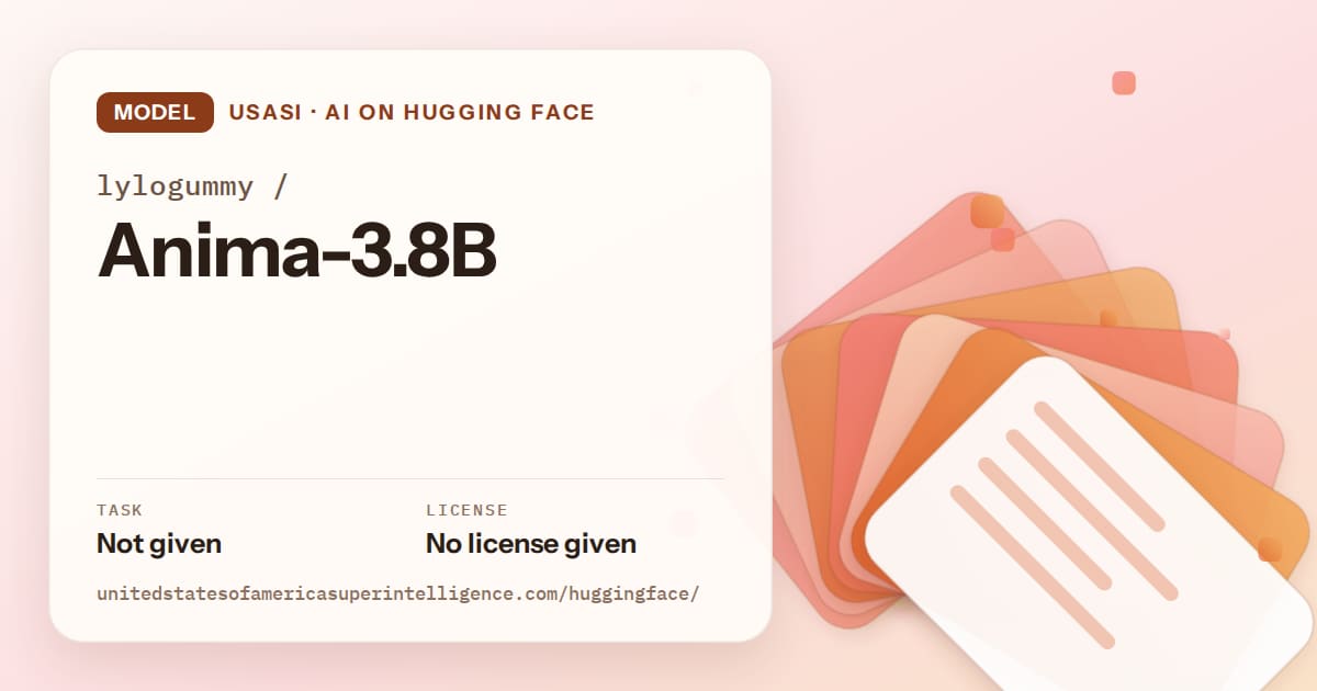 Generated tangerine layered-card artwork for the model lylogummy/Anima-3.8B, labeled USASI · AI on Hugging Face, with Task: Not given · License: No license given.