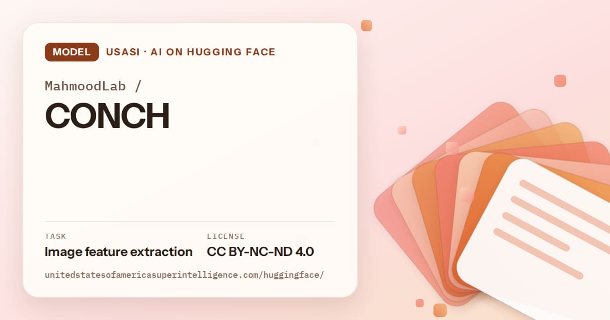 Generated tangerine layered-card artwork for the model MahmoodLab/CONCH, labeled USASI · AI on Hugging Face, with Task: Image feature extraction · License: CC BY-NC-ND 4.0.