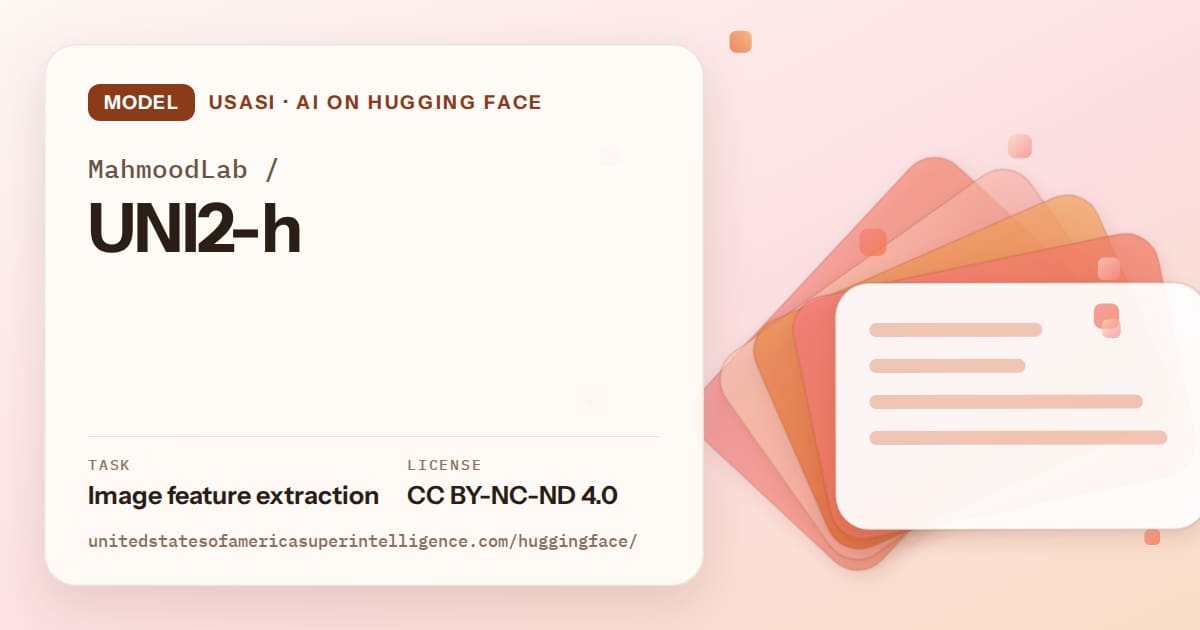 Generated tangerine layered-card artwork for the model MahmoodLab/UNI2-h, labeled USASI · AI on Hugging Face, with Task: Image feature extraction · License: CC BY-NC-ND 4.0.