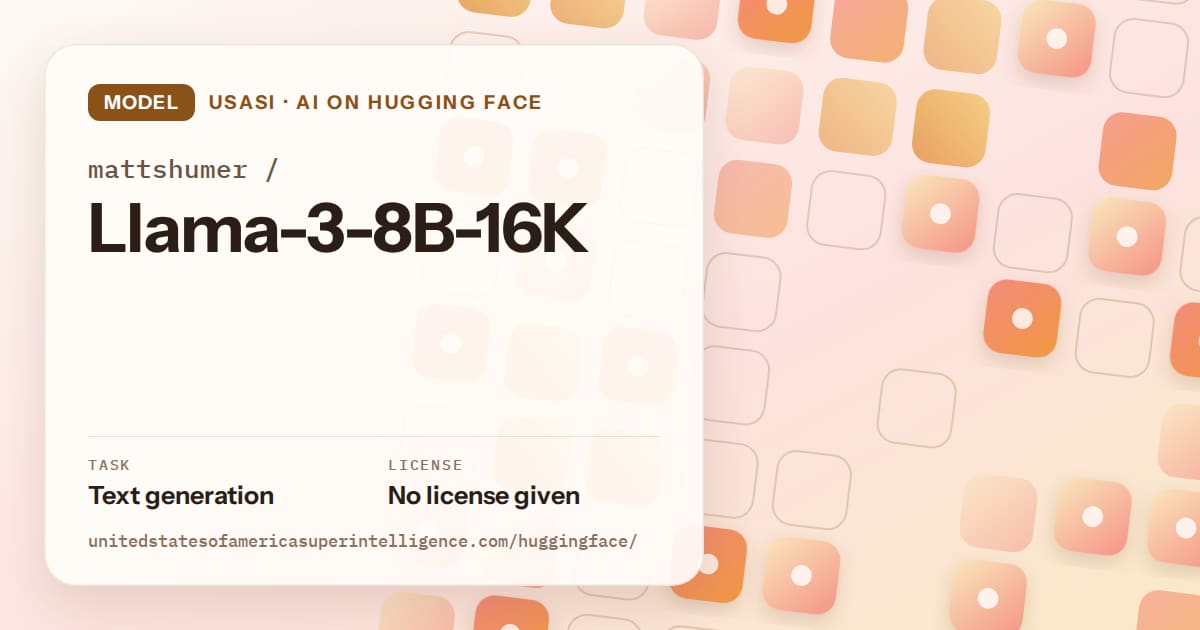 Generated orange rounded-tile grid artwork for the model mattshumer/Llama-3-8B-16K, labeled USASI · AI on Hugging Face, with Task: Text generation · License: No license given.