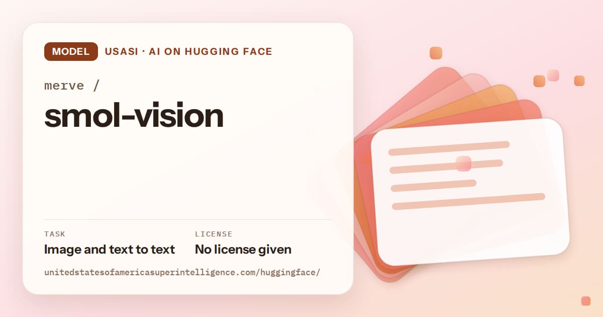 Generated tangerine layered-card artwork for the model merve/smol-vision, labeled USASI · AI on Hugging Face, with Task: Image and text to text · License: No license given.