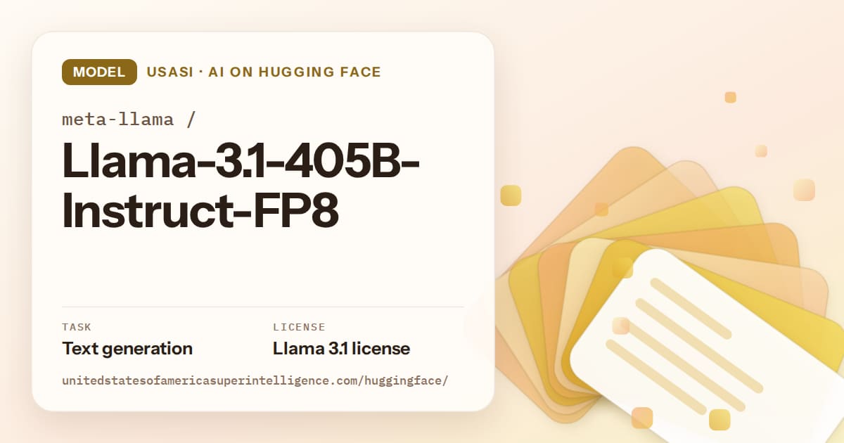 Generated amber layered-card artwork for the model meta-llama/Llama-3.1-405B-Instruct-FP8, labeled USASI · AI on Hugging Face, with Task: Text generation · License: Llama 3.1 license.