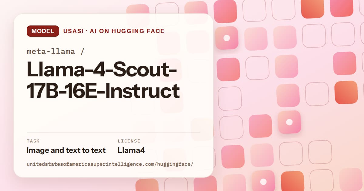 Generated coral rounded-tile grid artwork for the model meta-llama/Llama-4-Scout-17B-16E-Instruct, labeled USASI · AI on Hugging Face, with Task: Image and text to text · License: Llama4.