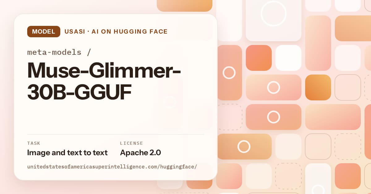 Generated orange tile-mosaic artwork for the model meta-models/Muse-Glimmer-30B-GGUF, labeled USASI · AI on Hugging Face, with Task: Image and text to text · License: Apache 2.0.