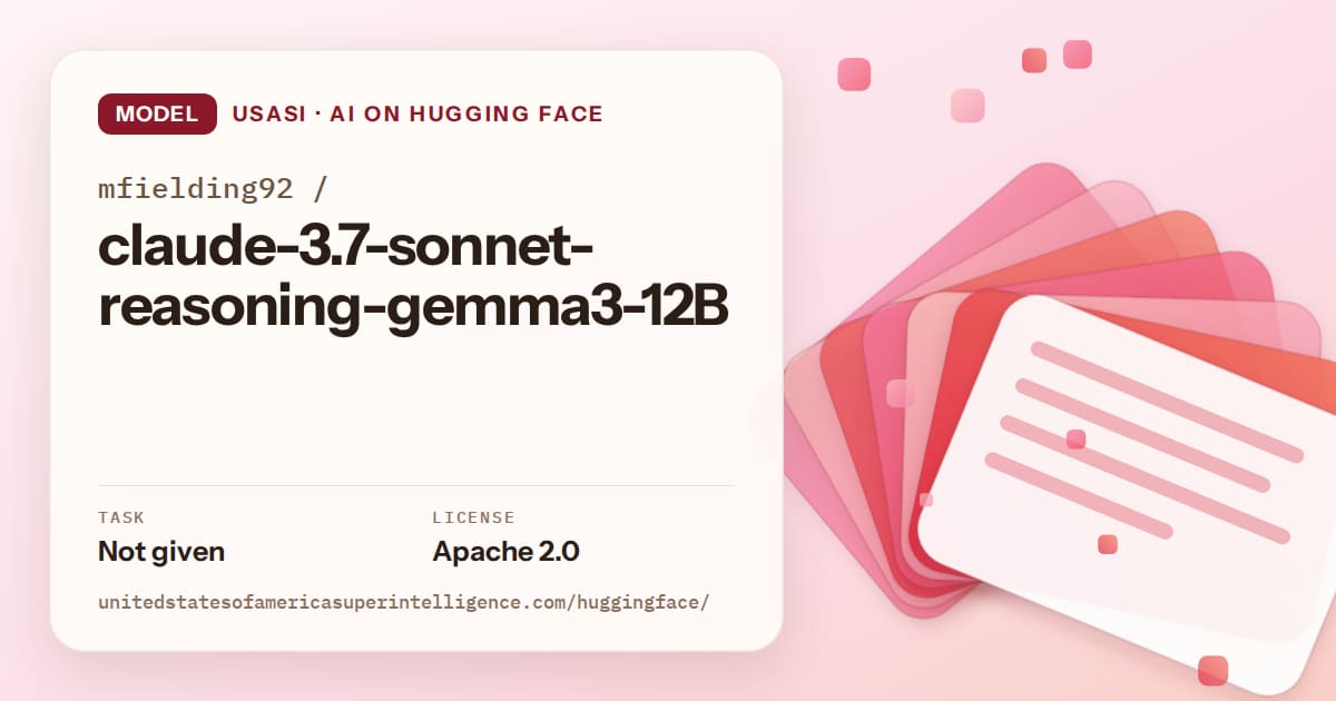 Generated coral layered-card artwork for the model mfielding92/claude-3.7-sonnet-reasoning-gemma3-12B, labeled USASI · AI on Hugging Face, with Task: Not given · License: Apache 2.0.