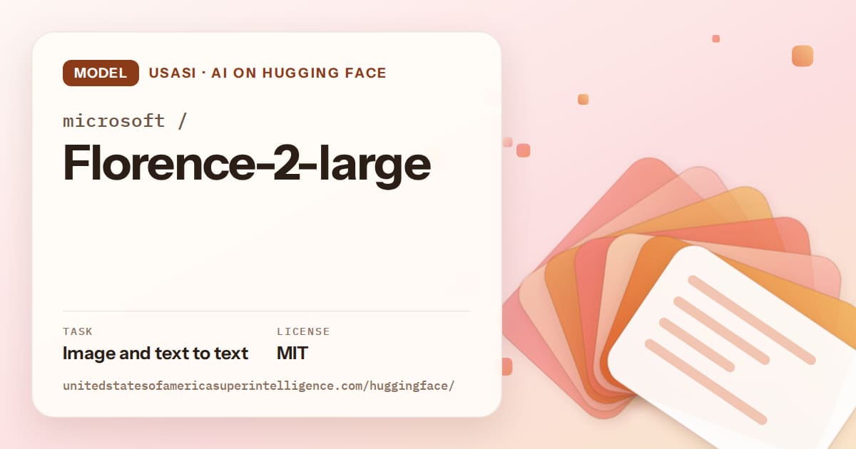 Generated tangerine layered-card artwork for the model microsoft/Florence-2-large, labeled USASI · AI on Hugging Face, with Task: Image and text to text · License: MIT.
