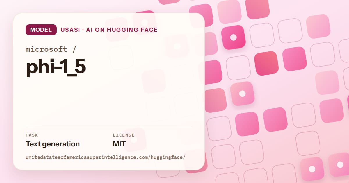Generated rose rounded-tile grid artwork for the model microsoft/phi-1_5, labeled USASI · AI on Hugging Face, with Task: Text generation · License: MIT.